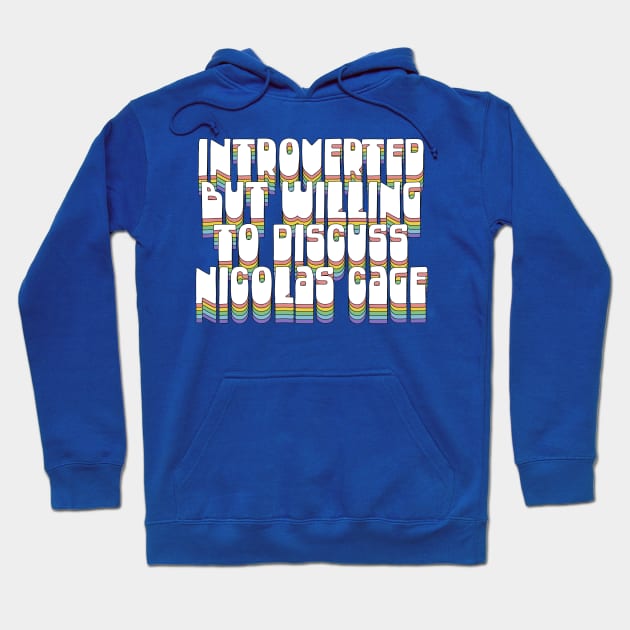 Introverted But Willing To Discuss Nic Cage Hoodie by DankFutura